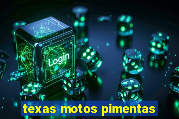 texas motos pimentas